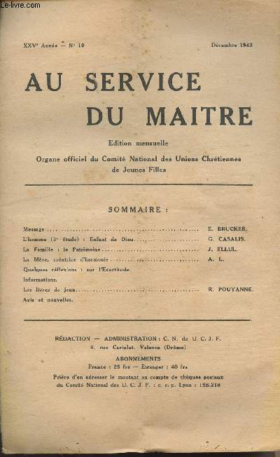 Au service du matre - Organe officiel du comit national des unions chrtiennes de jeunes filles - XXVe anne - n10 dc. 1943 - Message, L'homme (3e tude): Enfant de Dieu - La famille : le patrimoine - La mre, cratrice d'harmonie -Quelques rflexions