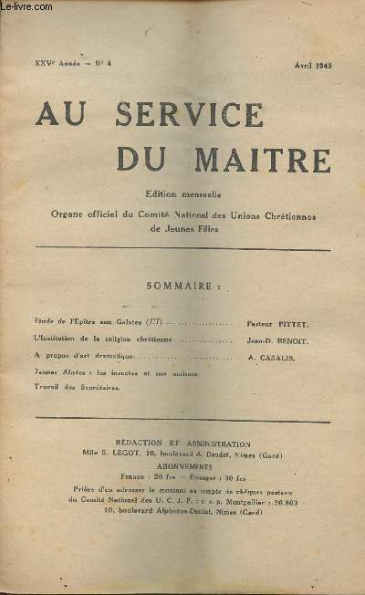 Au service du matre - Organe officiel du comit national des unions chrtiennes de jeunes filles - XXVe anne - n4 avril 1943 - Etude de l'ptre aux Galates (III) - L'institution de la religion chrtienne - A propos d'art dramatique - Jeunes anes..