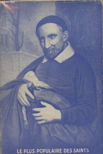 Le plus populaire des Saints - Saint Vincent de Paul