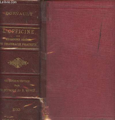 L'officine ou rpertoire gnral de pharmacie pratique - 17e dition - contenant des documents mathmatiques, physiques et chimiques, le dispensaire pharmaceutique, l'appendice pharmaceutique, la pharmacie lgale