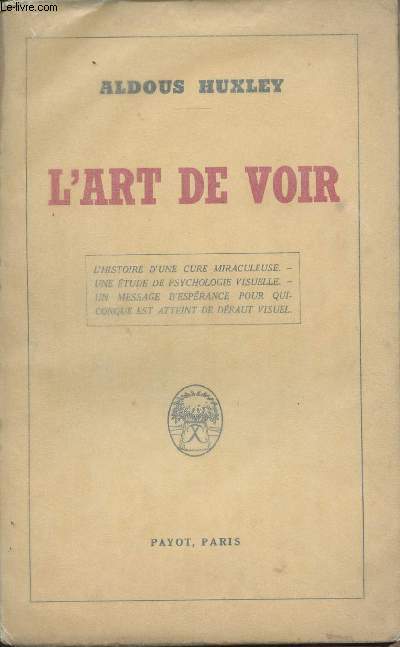 L'art de voir - Histoire d'une cure miraculeurse -Une tude de psychologie visuelle - Un message d'esprance pour quiconque est atteint de dfaut visuel