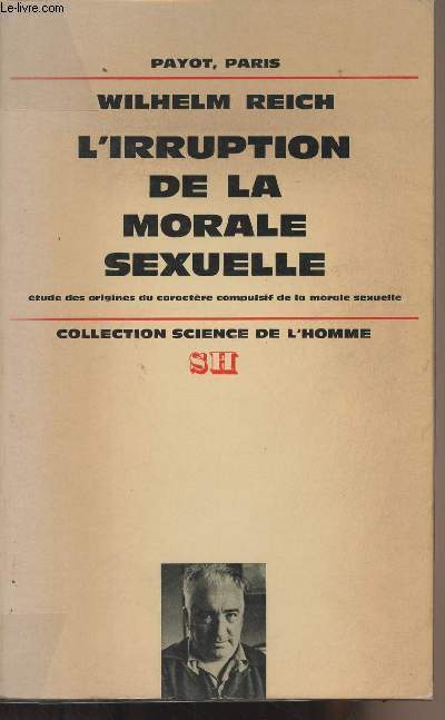 L'irruption de la morale sexuelle - Etude des origines du caractre compulsif de la morale sexuelle - collection 