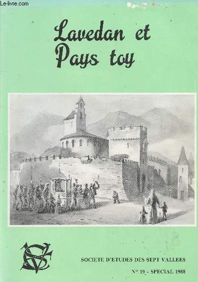 Lavedan et le Pays Toy n19 - Tome X- Spcial 1988- Le second Empire dans les Hautes-Pyrnes - L'conomie sous le second Empire - La vie culturelle sous le 2nd Empire - La prtendue seigneurie de Montblanc d'Esquize en valle de Barges...