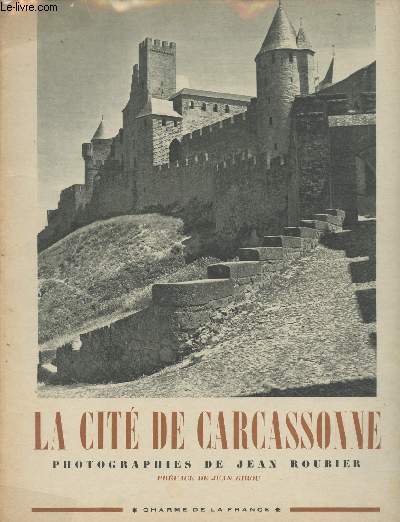 La cit de Carcassonne - Photographies de Jean Roubier, prface de Jean Girou - 
