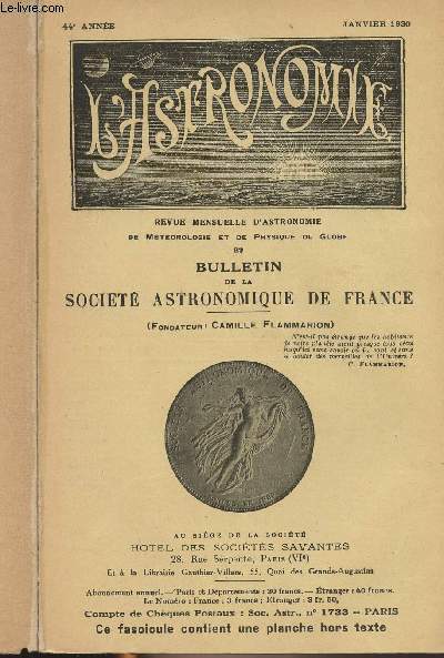 Revue Mensuelle d'Astronomie de mtorologie et de physique du globe et Bulletin de la Socit astronomique de France - 44e anne de Janvier 1930  dcembre 1930, 12 numros