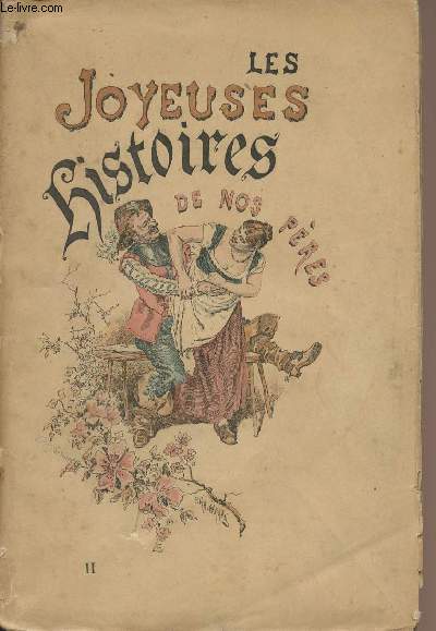 Les joyeuses histoires de nos pres - Tome II - Le procureur et son clerc - Amour et bastonnade - Les oeufs casss - Le trou du diable, etc