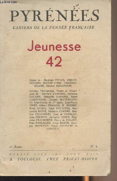 Pyrnes - Cahiers de la pense franaise - Jeunesse 42 1er anne n6 - mai, juin 1942 - Les grands textes - Vocations, le hros, le saint, le matre, le chef - Tmoignages, La profession de jeune, Les expriences de Monsieur Bazar, Aux chantiers, etc...
