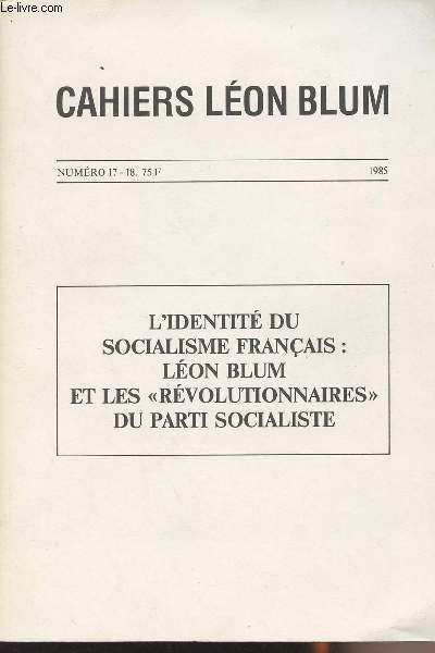 Cahiers Lon Blum - n17-18 - L'identit du socialisme franais : Lon Blum et les 