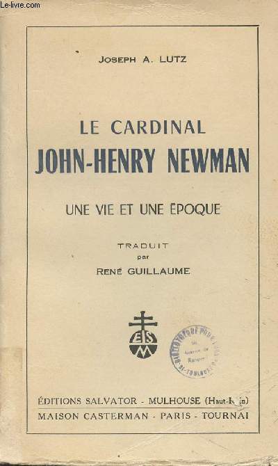 Le cardinal John-Henry Newman - Une vie et une poque