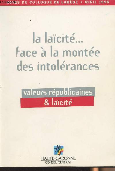 Valeurs rpublicaines et lacit - La lacit face  la monte des intolrances avec Thierry Meyssan et Catherine Kintzler - Actes du colloque de Labge - avril 1996