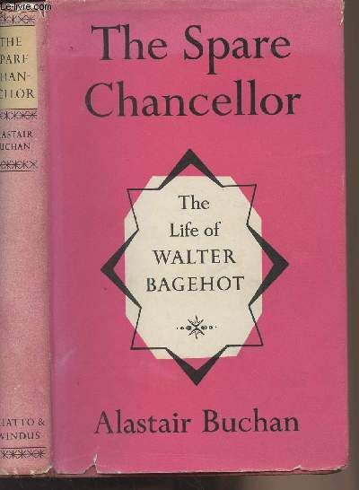 The spare chancellor, the life of Walter Bagehot