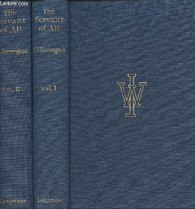 The servant of all - Pages from the family, social and political life of my father James Wilson - Twenty years of mid-victorian life - Vol. I and Vol. 2
