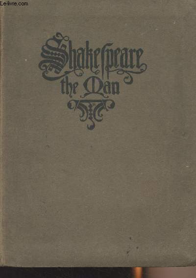 Shakespeare the man, an essay