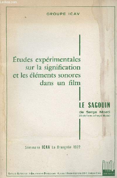 Etudes exprimentales sur la signification et les lments sonores dans un film - Le Sagouin de Serge Moati - sminaire ICAV La Brangelie 1972