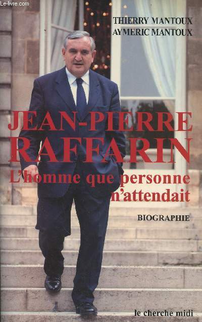 Jean-Pierre Raffarin, l'homme que personne n'attendait - collection 