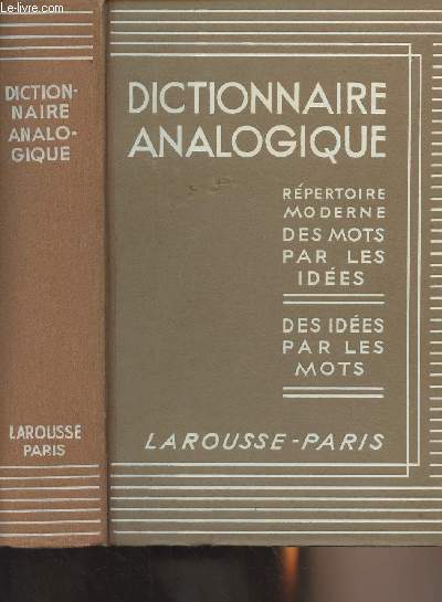 Dictionnaire Analogique - Rpertoire moderne des mots par les ides, des ides par les mots, d'aprs les principes de P. Boissire