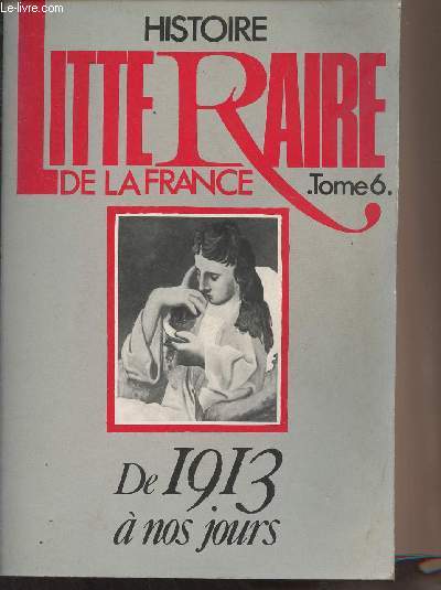 Manuel d'histoire littraire de la France - Tome VI 1913-1979