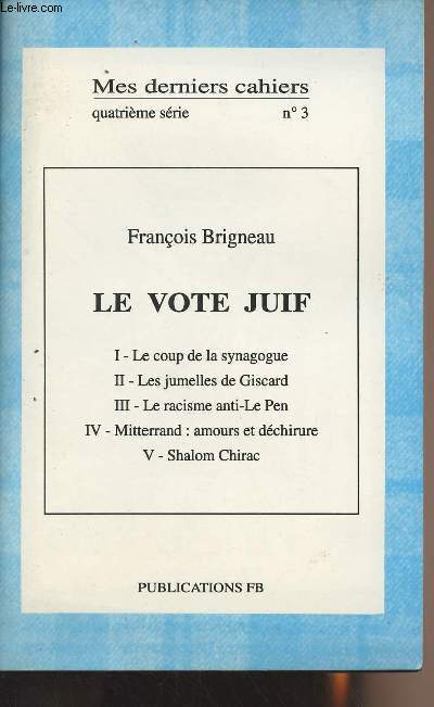 Mes derniers cahiers - 4e srie n3 - Le vote juif, Le coup de la synagogue, Les jumelles de Giscard, Le racisme anti-Le Pen, Mitterrand : amours et dchirure, Shalom Chirac