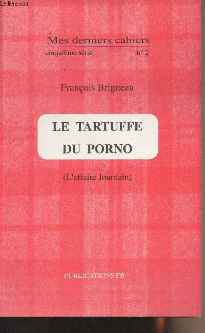 Mes derniers cahiers - 5e srie n2 - Le tartuffe du porno (L'affaire Jourdain)