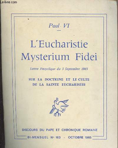 L'Eucharistie Mysterium Fidei - Lettre encyclique du 3 septembre 1965 sur la doctrine et le culte de la Sainte Eucharistie - Discours du pape et chronique romaine - Bi-mensuel n163 oct. 65
