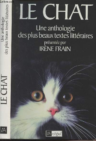 Le Chat - Une anthologie des plus beaux textes littraires prsente par Irne Frain, textes runis par Hlne Seyrs