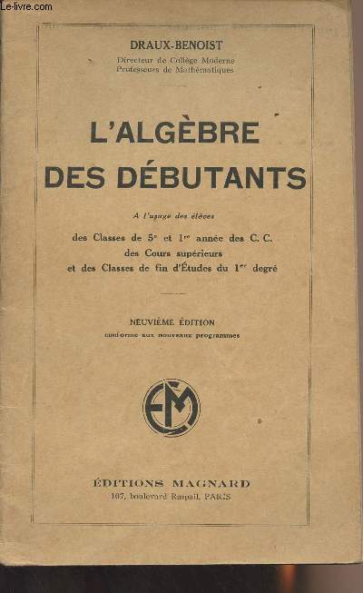 L'algbre des dbutants - A l'usage des lves des classes de 5e et 1re anne des C.C. des cours suprieurs et des classes de fin d'tudes du 1er degr - 9e dition