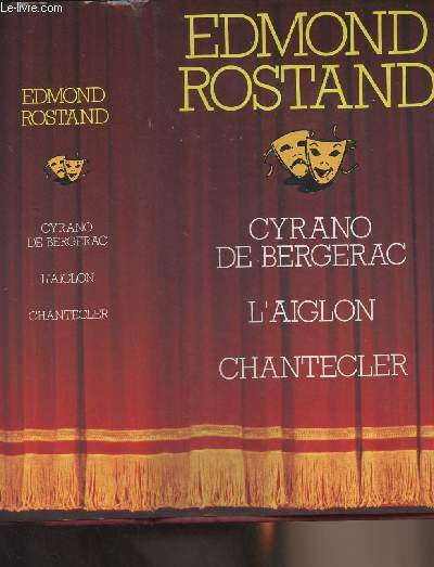 Cyrano de Bergerac - L'aiglon - Chantecler