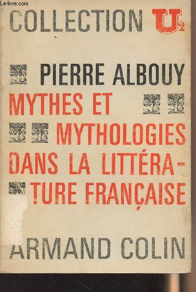 Mythes et mythologies dans la littrature franaise - collection U2