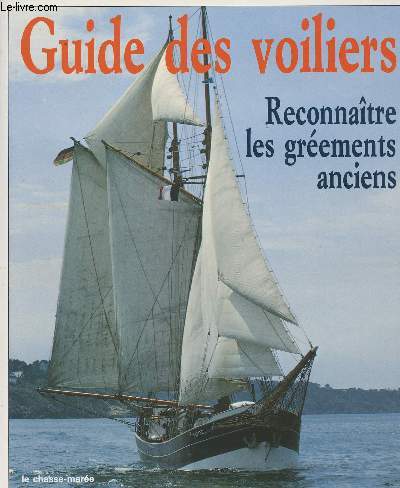 Guide des voiliers, Reconnatre les grements anciens - Guide des bateaux traditionnels