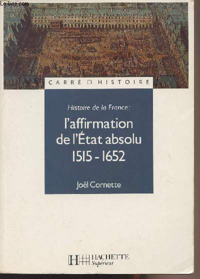 Histoire de la France : L'affirmation de l'Etat absolu 1515-1652 - 