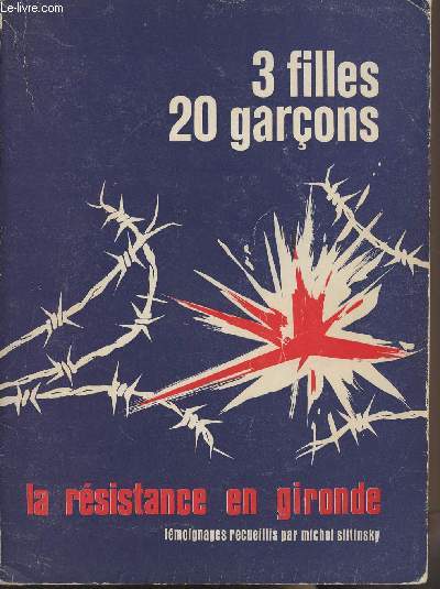 3 filles, 20 garons : la Rsistance en Gironde - Tmoignages recueillis par Michel Slitinsky