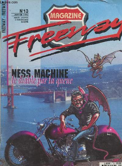 Freeway n13 - Janv. 93 - Ness Machine le diable par la queue - Rencontre du 3e type Heritage Tub - California dreamin' Shovel 82 - Requin Metallique Softail - Silver Fire Softail N.O.S - H.D. Tamponnante Sportster..