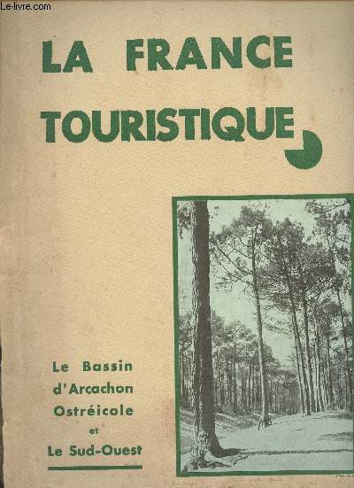 La France Touristique - Le Bassin d'Arcachon, Ostricole et le Sud-Ouest - Novembre 1936