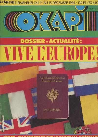 Okapi - Bimensuel du 1er ai 15 dcembre 1985 - Dossier-actualit: vive l'Europe! - Sport : un reportage sur le football amricain- Dbat : pour ou contre les films de science-fiction ? - Ides cadeaux de Nol..