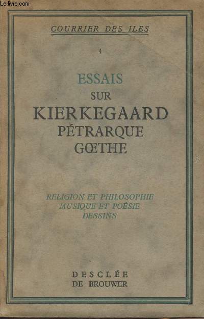 Essais sur Kierkegaard, Ptrarque, Goethe - religion et philosophie, musique et posie, dessins - 