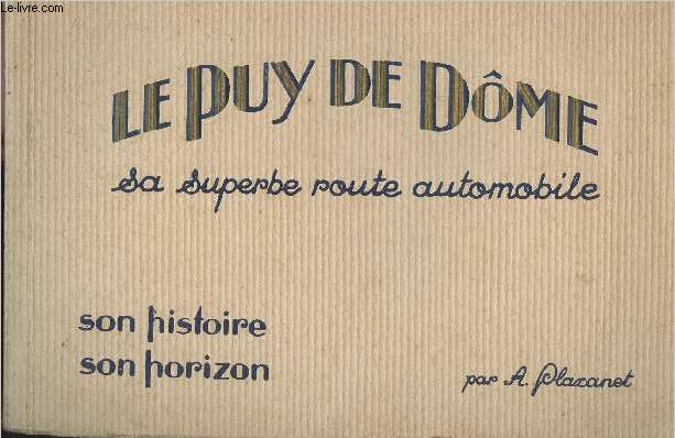 Le Puy de Dme, sa superbe route automobile, son histoire, son horizon