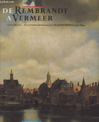 De Rembrandt  Vermeer - Les peintres hollandais au Mauritshuis de La Haye - Exposition 19 fv. - 30 juin 1986
