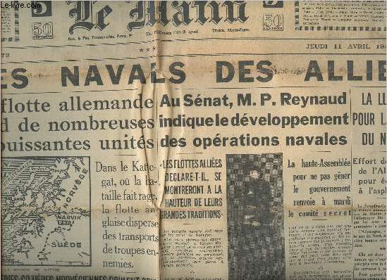 Le Matin - 57e anne n20472 - jeudi 11 avril 1940 - Succs navals des allis - La flotte allemande perd de nombreuses et puissantes units - Au snat M.P. Reynaud indique le dveloppement des oprations navales - La lutte pour la mer du Nord...