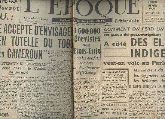 L'poque - n1326 10e anne - dim. 20, lundi 21 janv. 46 -M. Bidault annonce devant l'ONU: Le France accepte d'envisager la mise en tutelle du Togo et du Cameroun - 1600000 grvistes aux Etats-Unis - Comment on perd un Empire ..