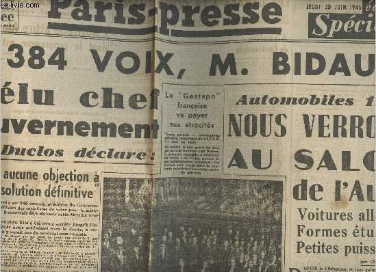 Paris-Presse -3e anne n496 jeudi 20 juin 46- Par 384 voix M. Bidault est lu chef du gouv. - Automobiles 1946, nous verrons au salon de l'auto, voitures allges, formes tudies, petites puissances