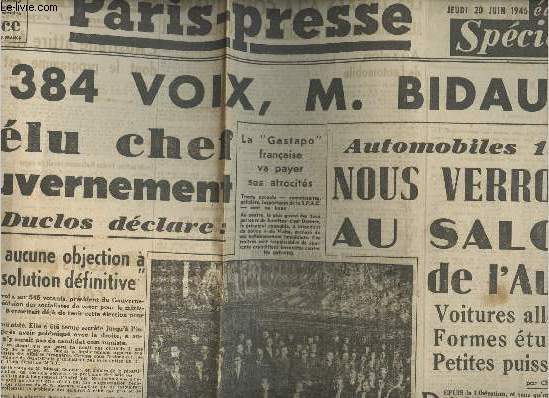 Paris-Presse -3e anne n496 jeudi 20 juin 46- Par 384 voix M. Bidault est lu chef du gouv. - Automobiles 1946, nous verrons au salon de l'auto, voitures allges, formes tudies, petites puissances