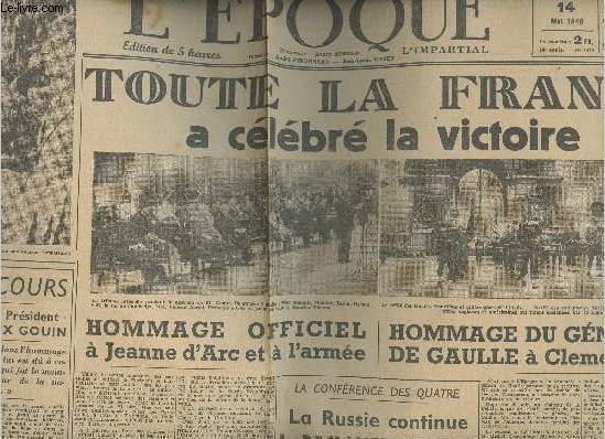 L'poque - n1419 10e anne - mardi 14 mai 46 - Toute la France a clbr la victoire - Hommage officiel  Jeanne d'Arc et  l'arme - Hommage du gnral de Gaulle  Clemenceau - La Russie continue  rclamer Trieste ..
