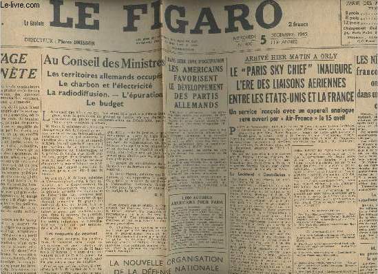 Le Figaro - 119e anne n409 merc. 5 dc. 45 - Le sauvetage de la plante - Au conseil des ministres, les territoires allemands occups, le charbon et l'lectricit, la radiodiffusion, l'puration, le budget -Les ngociations franco-sovitiques ont dbut