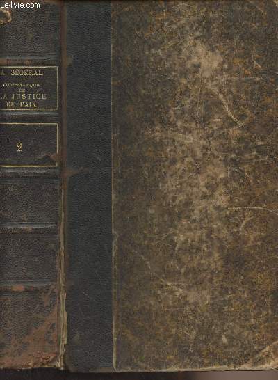 Code-pratique de la justice de paix ou trait thorique et pratique des attributions des juges de paix en matire civile, avec un formulaire complet et mthodique de tous les actes qui dpendent de leur juridiction - 7e dition - Tome second