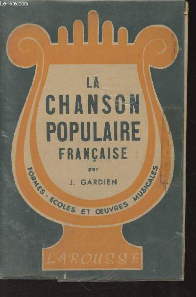 La chanson populaire franaise - Formes, coles et oeuvres musicales