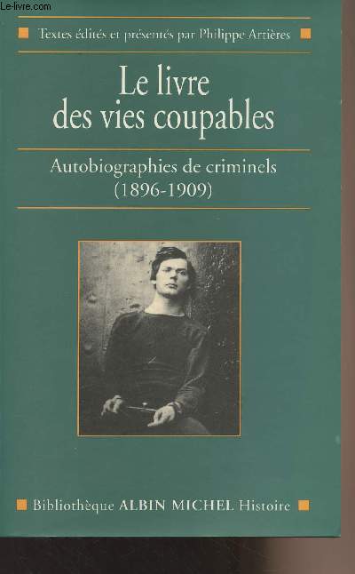 Le livre des vies coupables - Autobiographies de criminels (1896-1909)