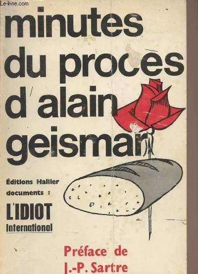 Minutes du Procs d'Alain Geismar - Prface de J.-P. Sartre