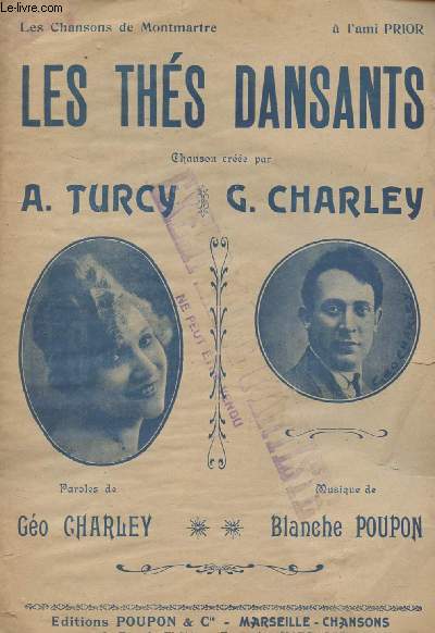 Les ths dansants - Chanson cree par A. Turcy et G. Charley - Paroles de Go Charley, musique de Blanche Poupon - Les chansons de Montmartre  l'ami Prior