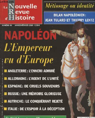 La nouvelle revue d'histoire - n46 janv. fv. 2010 - Mtissage ou identit - Bilan Napolonien : Jean Tulard et Thierry Lentz - Napolon l'empereur vu d'Europe