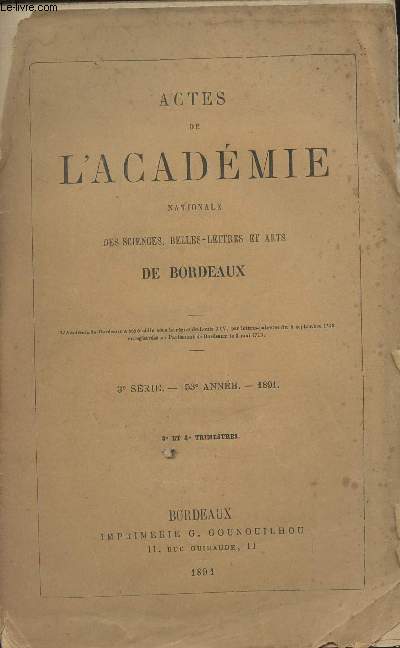 Actes de l'acadmie nationale des sciences, belles-lettres et arts de Bordeaux - 3e srie, 53e anne - 1891 - 3e et 4e trimestres
